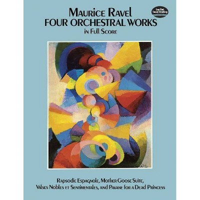 Four Orchestral Works in Full Score - (Dover Music Scores) by  Maurice Ravel (Sheet music)