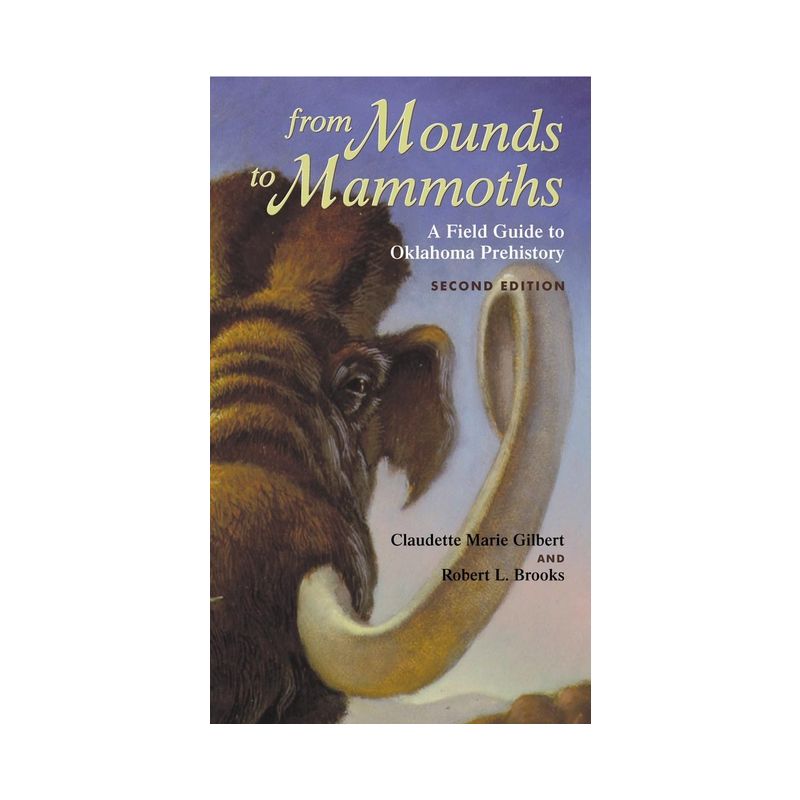 From Mounds to Mammoths - 2nd Edition by  Claudette Marie Gilbert & Robert L Brooks (Paperback), 1 of 2