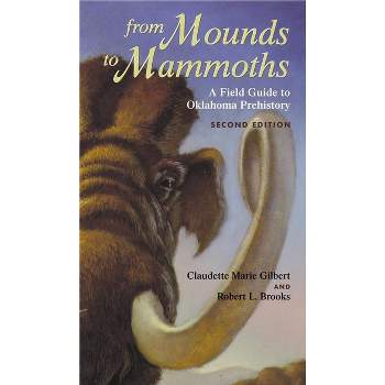 From Mounds to Mammoths - 2nd Edition by  Claudette Marie Gilbert & Robert L Brooks (Paperback)