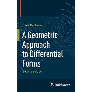 A Geometric Approach to Differential Forms - 2nd Edition by  David Bachman (Hardcover) - 1 of 1