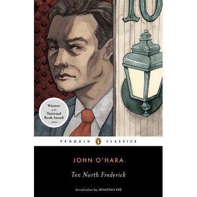 Ten North Frederick - (Penguin Classics) by  John O'Hara (Paperback)