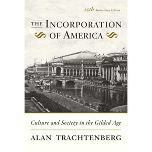 The Incorporation of America - 25th Edition by  Alan Trachtenberg (Paperback) - 1 of 1