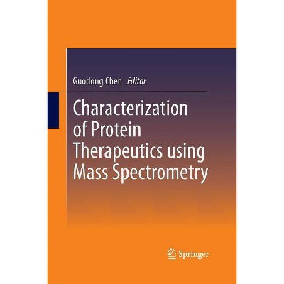 Characterization of Protein Therapeutics Using Mass Spectrometry - by  Guodong Chen (Paperback)