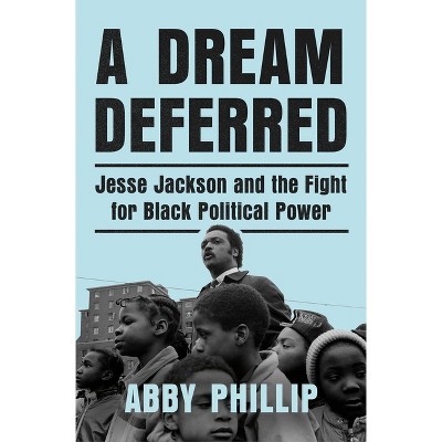 A Dream Deferred - by  Abby Phillip (Hardcover)