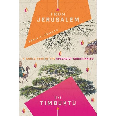 From Jerusalem to Timbuktu - by  Brian C Stiller (Paperback)