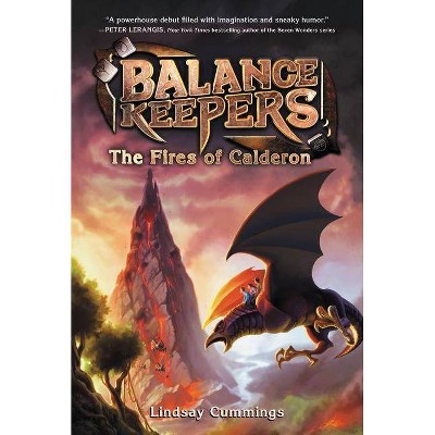 Balance Keepers, Book 1: The Fires of Calderon - by  Lindsay Cummings (Paperback)