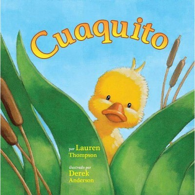 Cuaquito (Little Quack) - by  Lauren Thompson (Board Book)