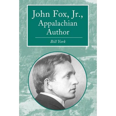 John Fox, Jr., Appalachian Author - (Contributions to Southern Appalachian Studies) by  Bill York (Paperback)