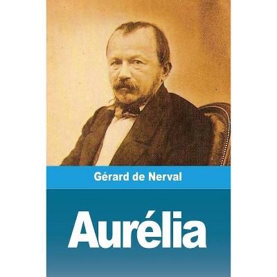 Aurélia - by  Gérard de Nerval (Paperback)