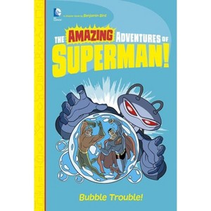 Bubble Trouble! - (Amazing Adventures of Superman!) by  Benjamin Bird (Hardcover) - 1 of 1