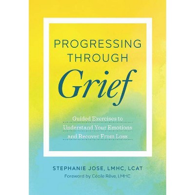 Progressing Through Grief - by  Stephanie Jose (Paperback)