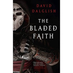 The Bladed Faith - (Vagrant Gods) by  David Dalglish (Paperback) - 1 of 1