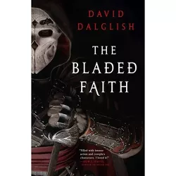The Bladed Faith - (Vagrant Gods) by  David Dalglish (Paperback)
