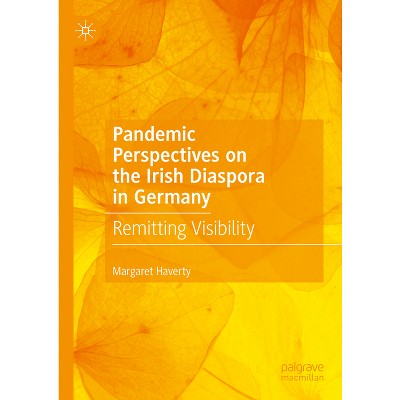 Pandemic Perspectives on the Irish Diaspora in Germany - by  Margaret Haverty (Hardcover)