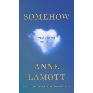 Somehow - by  Anne Lamott (Hardcover) - 1 of 1