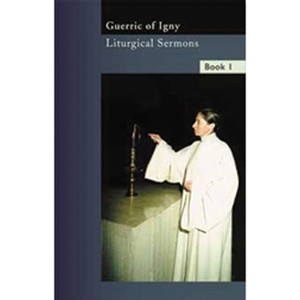 Liturgical Sermons, Volume 1 - (Cistercian Fathers) by  Guerric of Igny (Paperback) - 1 of 1