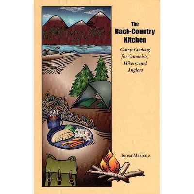 The Back Country Kitchen - by  Teresa Marrone (Paperback)