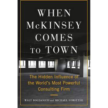 When McKinsey Comes to Town - by Walt Bogdanich & Michael Forsythe