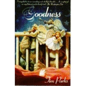 Goodness - (Parks, Tim) by  Tim Parks & Deborah Parks (Paperback) - 1 of 1