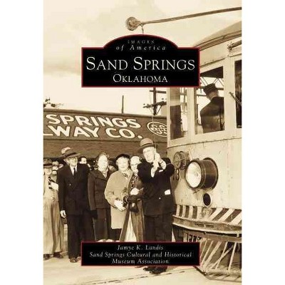 Sand Springs, Oklahoma - by Jamye Landis (Paperback)