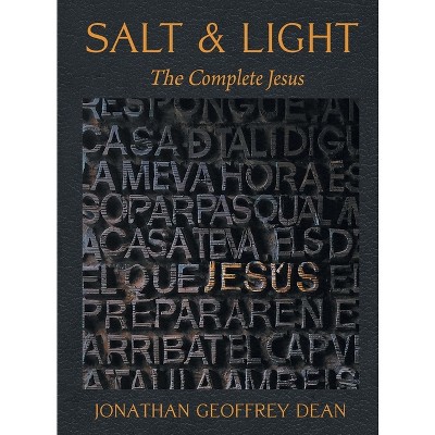 Salt & Light; The Complete Jesus - by Jonathan G Dean
