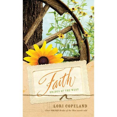 Faith - (Brides of the West) by  Lori Copeland (Paperback)