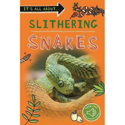 It's All About... Slithering Snakes - by  Kingfisher Books (Paperback)