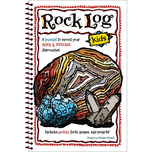 Rock Log Kids - (Nature Journals) by  Daniel Brandt & Deanna Brandt (Spiral Bound) - image 1 of 1