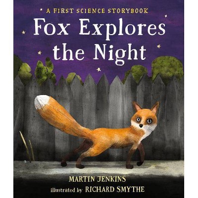 Fox Explores the Night: A First Science Storybook - (Science Storybooks) by  Martin Jenkins (Hardcover)