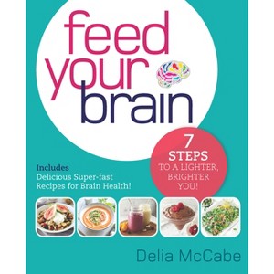 Feed Your Brain - by  Delia McCabe (Paperback) - 1 of 1