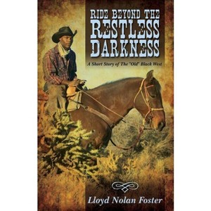 Ride Beyond the Restless Darkness - by  Lloyd Nolan Foster (Paperback) - 1 of 1
