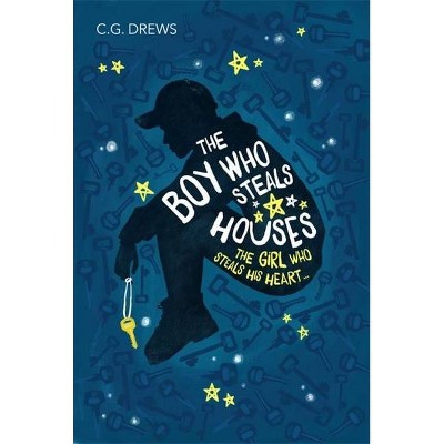 The Boy Who Steals Houses - by  C G Drews (Paperback)