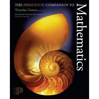 The Princeton Companion to Mathematics - by  Timothy Gowers & June Barrow-Green & Imre Leader (Hardcover)