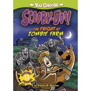 The Fright at Zombie Farm - (You Choose Stories: Scooby-Doo) by  Laurie S Sutton (Hardcover) - 1 of 1