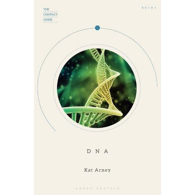 DNA - (Compact Guide) by  Kat Arney (Paperback)