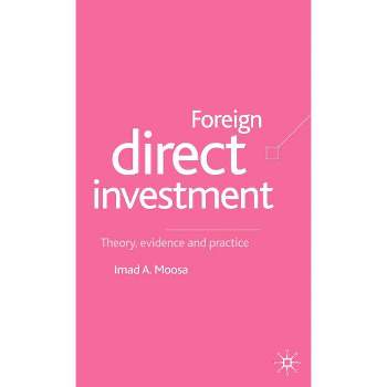 Foreign Direct Investment - by  I Moosa (Hardcover)