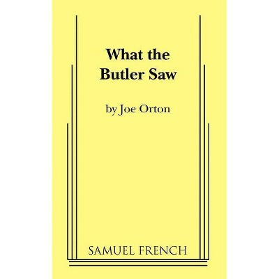 What the Butler Saw - (Samuel French Acting Edition) by  Joe Orton (Paperback)