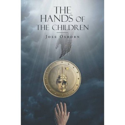 The Hands of the Children - by  Jose Osborn (Paperback)