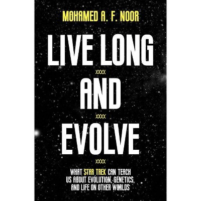 Live Long and Evolve - by  Mohamed A F Noor (Hardcover)