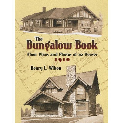 The Bungalow Book - (Dover Architecture) by  Henry L Wilson (Paperback)