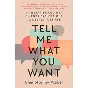 Tell Me What You Want - by  Charlotte Fox Weber (Paperback) - 1 of 1