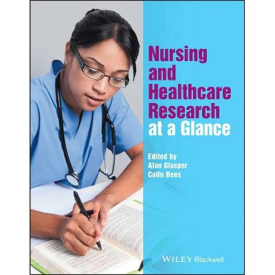 Nursing and Healthcare Research at a Glance - (At a Glance (Nursing and Healthcare)) by  Alan Glasper & Colin Rees (Paperback)