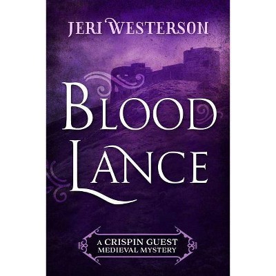 Blood Lance - (Crispin Guest Medieval Mystery) by  Jeri Westerson (Paperback)