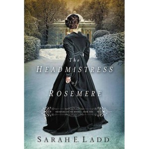 The Headmistress of Rosemere - (Whispers on the Moors) by  Sarah E Ladd (Paperback) - 1 of 1