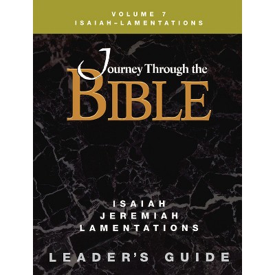 Journey Through the Bible Volume 7, Isaiah-Lamentations Leader's Guide - by  Katheryn Pfisterer Darr (Paperback)