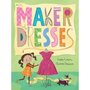 A Maker of Dresses - by  Violet Lemay & Michael Sampson (Hardcover) - 1 of 1
