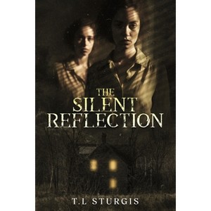 The Silent Reflection - by  T L Sturgis (Paperback) - 1 of 1