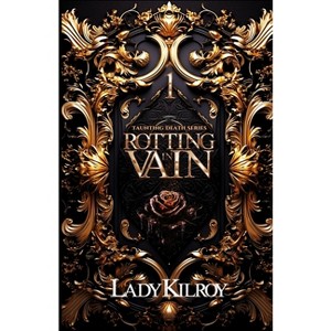 Rotting in Vain - (Taunting Death) by  Lady Kilroy (Paperback) - 1 of 1