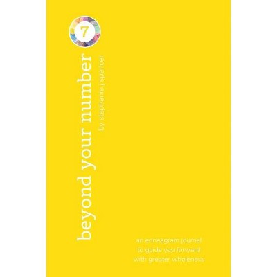 Beyond Your Number Type 7 - by  Stephanie J Spencer (Paperback)