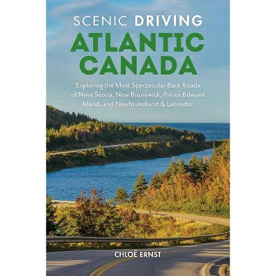  Scenic Driving Atlantic Canada - 2nd Edition by  Chloe Ernst (Paperback) 